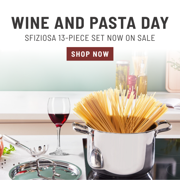 Celebrate Wine & Pasta Day with Lagostina Sfiziosa Stainless Steel Cookware Set, Lagostina pots and pans.